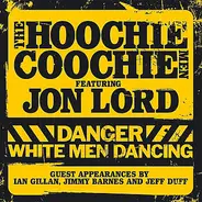 The Hoochie Coochie Men Feat. Jon Lord - Danger: White Men Dancing