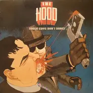 The Hood - Tough Guys Don't Dance