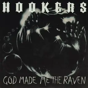 The Hookers - GOD MADE ME THE RAVEN