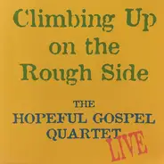 The Hopeful Gospel Quartet - Climbing Up on the Rough Side