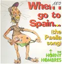 12inch Vinyl Single - The Horny Hombres - When I Go To Spain (The Paella Song)