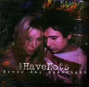 CD - The Have Nots - Never Say Goodnight