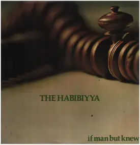 The Habibiyya - If Man But Knew