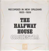 The Halfway House Orchestra - Recorded In New Orleans 1925-1928