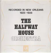 The Halfway House Orchestra - Recorded In New Orleans 1925-1928