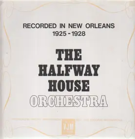 The Halfway House Orchestra - Recorded In New Orleans 1925-1928