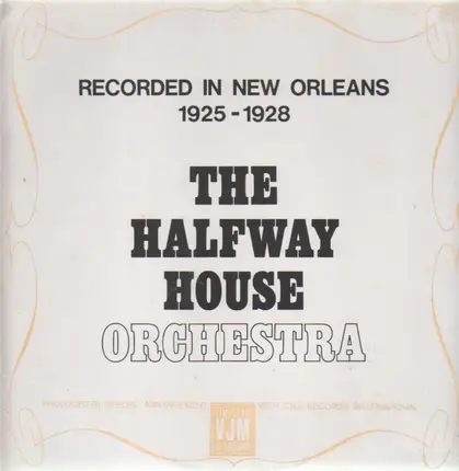 The Halfway House Orchestra - Recorded In New Orleans 1925-1928