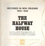 The Halfway House Orchestra - Recorded In New Orleans 1925 - 1928