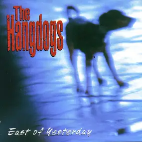 Hangdogs - East of Yesterday