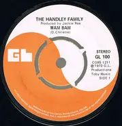 The Handley Family - Wam Bam / Rum, Dum And Baccy