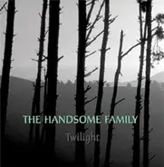 The Handsome Family - Twilight