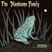 CD - The Handsome Family - Unseen - Digipak