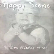 The Happy Scene - Take My Teenage Head