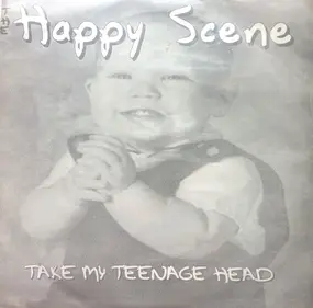 The Happy Scene - Take My Teenage Head