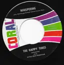 7inch Vinyl Single - The Happy Times - Whispering