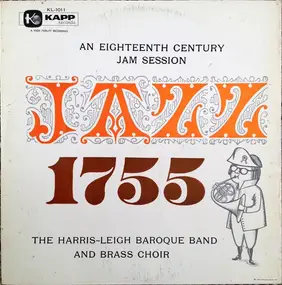 The Harris-Leigh Baroque Band And Brass Choir - Jazz 1755 (An Eighteenth Century Jam Session)