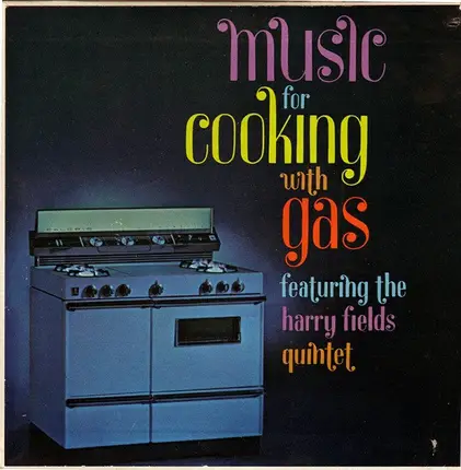 The Harry Fields Quintet - Music For Cooking With Gas