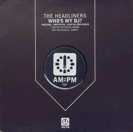 The Headliners - Who's My DJ? (Original / Prototype / Loop Da Loop Mixes)