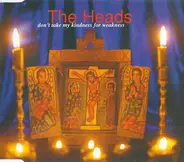 The Heads - Don't Take My Kindness For Weakness