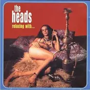 The Heads - Relaxing With...