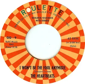 The Heartbeats - I Won't Be The Fool Anymore / Everybody Is Somebody's Fool