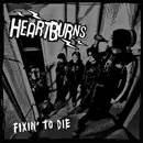 LP - The Heartburns - Fixin' To Die