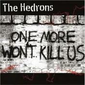 The Hedrons - One More Won't Kill Us