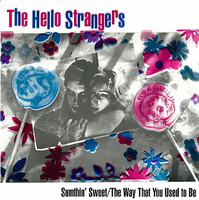 The Hello Strangers - Sumthin' Sweet / The Way That You Used To Be