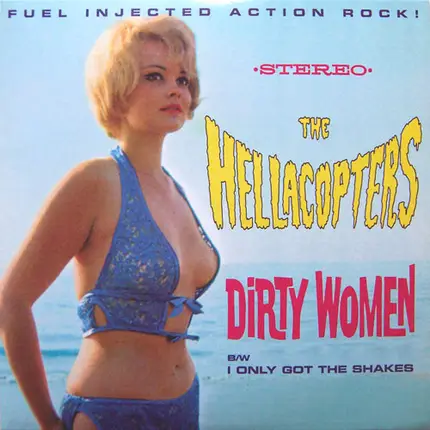 The Hellacopters - Dirty Women / I Only Got The Shakes