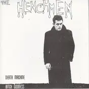 The Henchmen - Death Machine/ Bitch Goddess