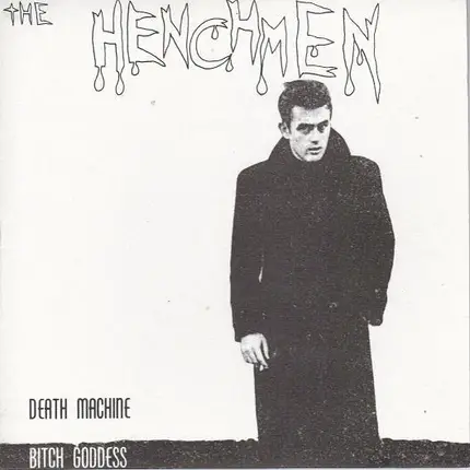 The Henchmen - Death Machine/ Bitch Goddess