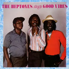 The Heptones - The Heptones Sings Good Vibes