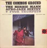 The Herbie Mann Afro-Jazz Sextet + Four Trumpets - The Common Ground