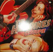 The Heroines - Groupie