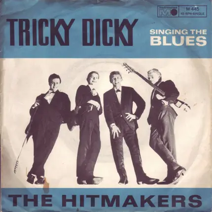 The Hitmakers - Tricky Dicky / Singing The Blues