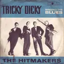 7inch Vinyl Single - The Hitmakers - Tricky Dicky / Singing The Blues