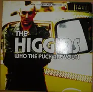 The Higgins - Who The Fuck Are You?!