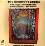 The High Level Ranters , Harry Boardman , Dick Gaughan - The Bonny Pit Laddie