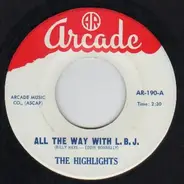 The Highlights - All The Way With L.B.J. /  Hot To Trot
