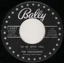 7inch Vinyl Single - The Highlights - To Be With You / Will I Ever Know?