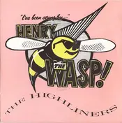 The Highliners - Henry The Wasp!