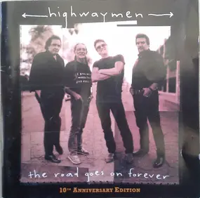 The Highway Men - The Road Goes On Forever: 10th Anniversary Edition