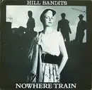 12inch Vinyl Single - The Hill Bandits - Nowhere Train