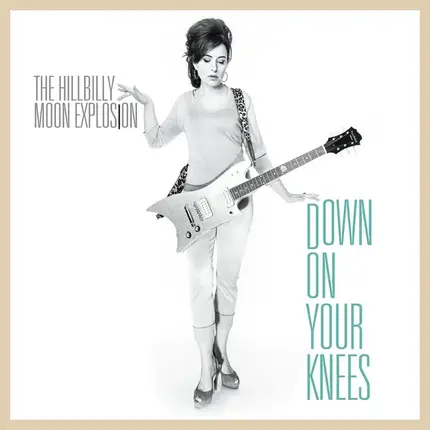 Hillbilly Moon Explosion - Down On Your Knees