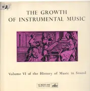 LP - The History of Music in Sound - Volume VI The Growth Of Instrumental Music