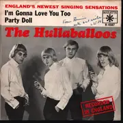 7inch Vinyl Single - The Hullaballoos - I'm Gonna Love You Too / Party Doll