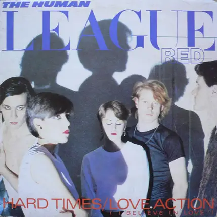 The Human League - Hard Times / Love Action (I Believe In Love)