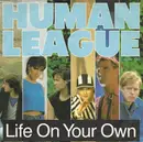 7inch Vinyl Single - The Human League - Life On Your Own