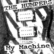 The Humpers - My Machine