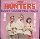 7inch Vinyl Single - The Hunters - Don't Shoot The Birds